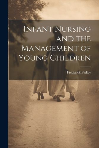 Cover image for Infant Nursing and the Management of Young Children