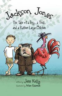 Cover image for Jackson Jones, Book 2: The Tale of a Boy, a Troll, and a Rather Large Chicken