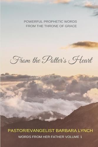 Cover image for From the Potter's Heart: Powerful Prophetic Words From the Throne of Grace