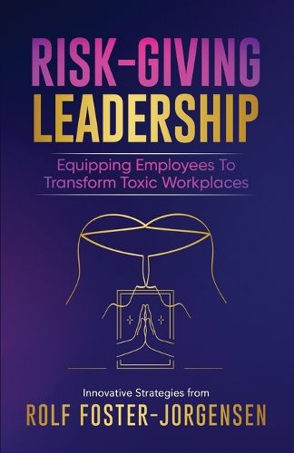 Cover image for Risk-Giving Leadership℠