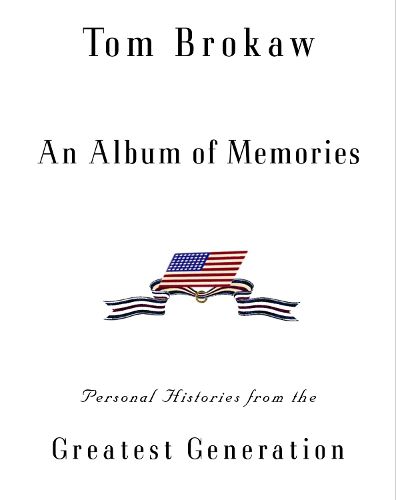 Cover image for An Album of Memories: Personal Histories from the Greatest Generation