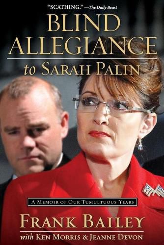 Cover image for Blind Allegiance to Sarah Palin: A Memoir of Our Tumultuous Years