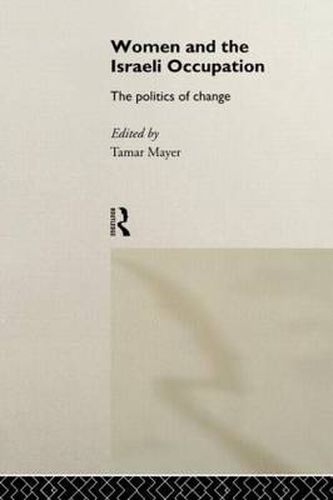 Cover image for Women and the Israeli Occupation: The Politics of Change