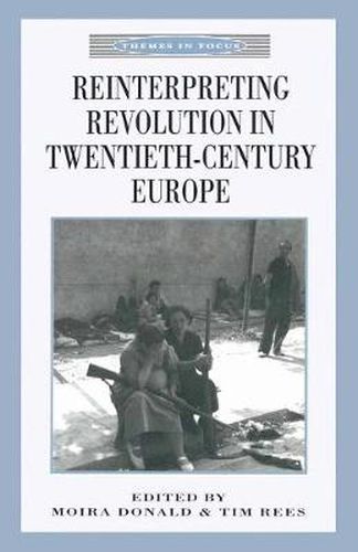 Cover image for Reinterpreting Revolution in Twentieth-Century Europe