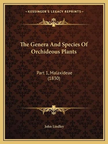 The Genera and Species of Orchideous Plants: Part 1, Malaxideae (1830)