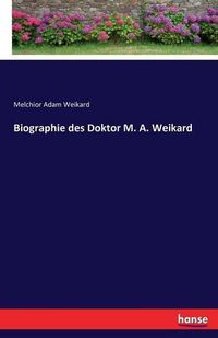 Cover image for Biographie des Doktor M. A. Weikard