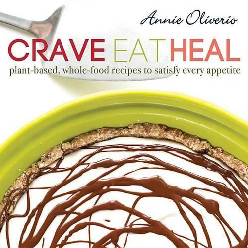 Cover image for Crave, Eat, Heal: Plant-Based, Whole-Food Recipes to Satisfy Every Craving