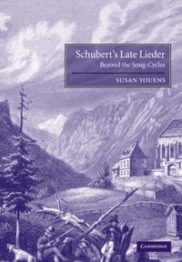 Cover image for Schubert's Late Lieder: Beyond the Song-Cycles