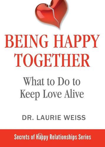 Cover image for Being Happy Together: What to Do to Keep Love Alive