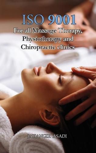 Cover image for ISO 9001 for all Massage Therapy, Physiotherapy and Chiropractic Clinics: ISO 9000 For all employees and employers