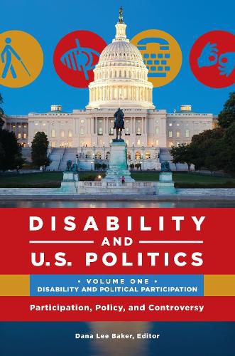 Cover image for Disability and U.S. Politics [2 volumes]: Participation, Policy, and Controversy