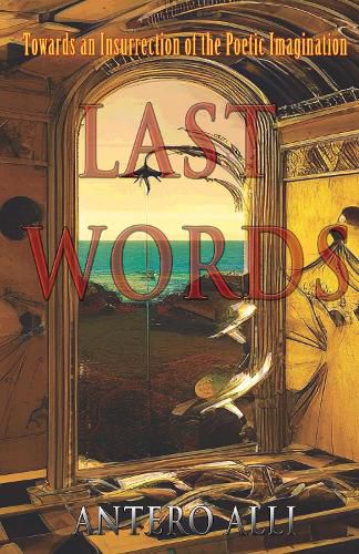 Cover image for Last Words: Towards an Insurrection of the Poetic Imagination