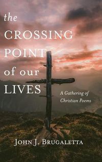 Cover image for The Crossing Point of Our Lives: A Gathering of Christian Poems