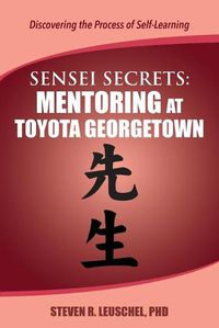 Cover image for Sensei Secrets: Mentoring at Toyota Georgetown