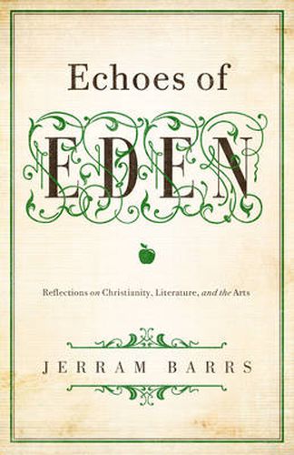 Cover image for Echoes of Eden: Reflections on Christianity, Literature, and the Arts