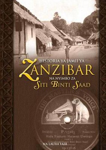 Cover image for Historia YA Jamii YA Zanzibar Na Nyimbo Za Siti Binti Saad