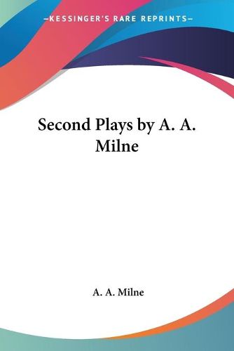 Cover image for Second Plays by A. A. Milne