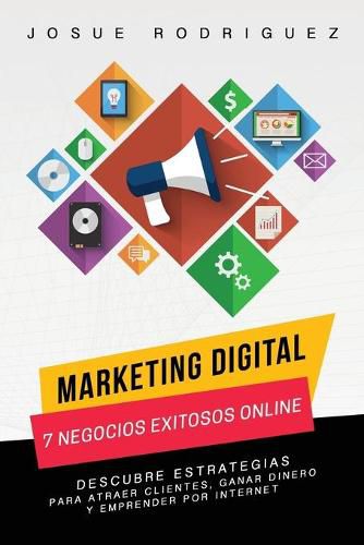 Cover image for Marketing Digital: 7 Negocios Exitosos Online: Descubre estrategias para atraer clientes, ganar dinero y emprender por Internet