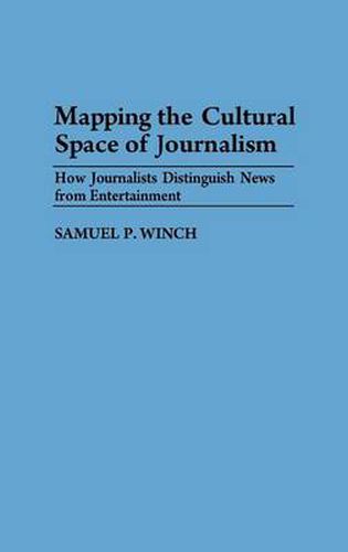 Cover image for Mapping the Cultural Space of Journalism: How Journalists Distinguish News from Entertainment