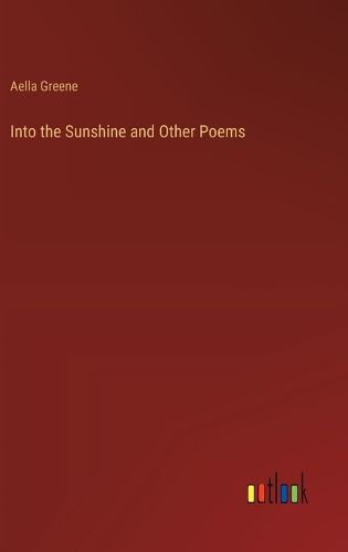 Into the Sunshine and Other Poems