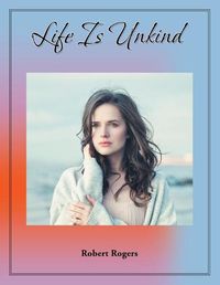 Cover image for Life Is Unkind