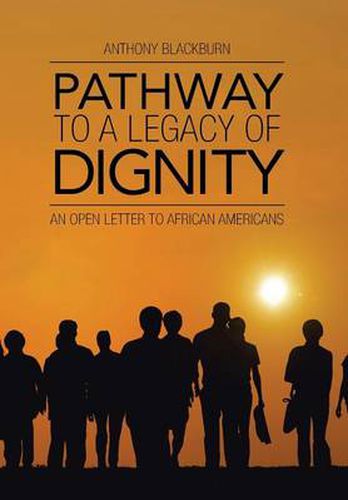 Cover image for Pathway to a Legacy of Dignity: An Open Letter to African Americans