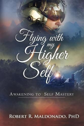 Cover image for Flying With My Higher Self: Awakening to Self-Mastery