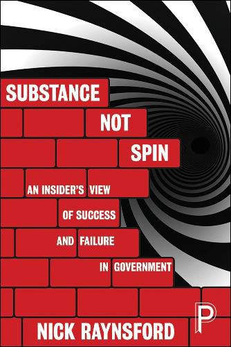 Cover image for Substance Not Spin: An Insider's View of Success and Failure in Government