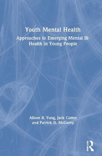 Youth Mental Health: Approaches to Emerging Mental Ill-Health in Young People