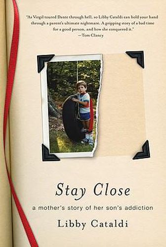 Cover image for Stay Close: A Mother's Story of Her Son's Addiction