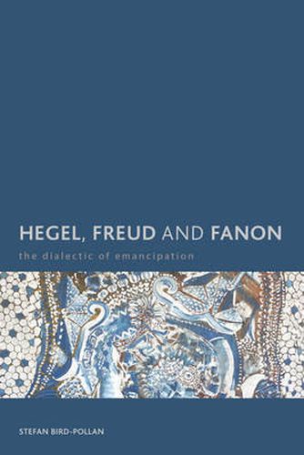 Cover image for Hegel, Freud and Fanon: The Dialectic of Emancipation