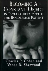 Cover image for Becoming a Constant Object in Psychotherapy with the Borderline Patient