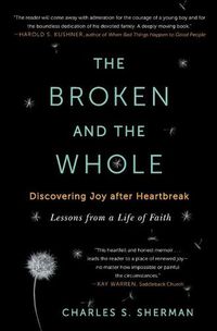 Cover image for The Broken and the Whole: Discovering Joy after Heartbreak