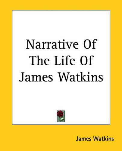 Cover image for Narrative Of The Life Of James Watkins