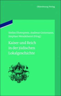 Cover image for Kaiser Und Reich in Der Judischen Lokalgeschichte