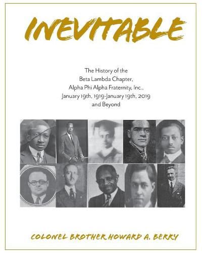 Inevitable: The History of the Beta Lambda Chapter, Alpha Phi Alpha Fraternity, Inc., January 19, 1919 - January 19, 2019 and Beyond