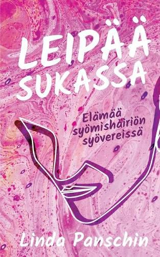 Cover image for Leipaa sukassa: Elamaa syoemishairioen syoevereissa