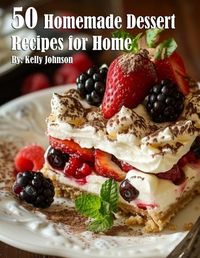 Cover image for 50 Homemade Dessert Recipes for Home