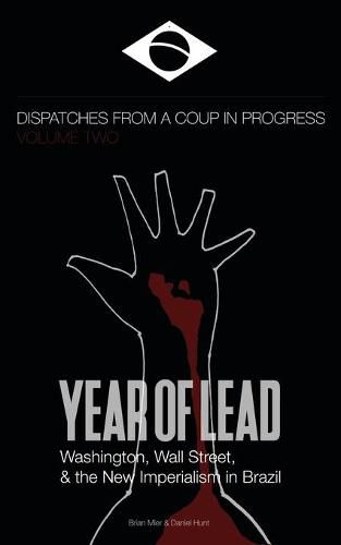 Cover image for Year of Lead. Washington, Wall Street and the New Imperialism in Brazil