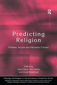 Cover image for Predicting Religion: Christian, Secular and Alternative Futures