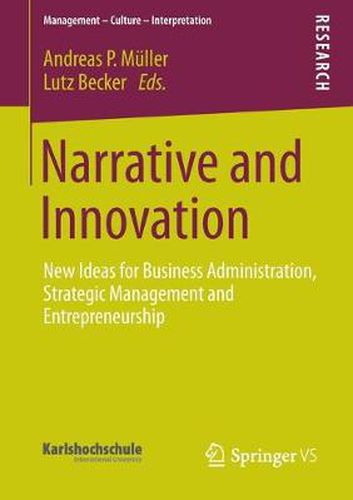 Narrative and Innovation: New Ideas for Business Administration, Strategic Management and Entrepreneurship