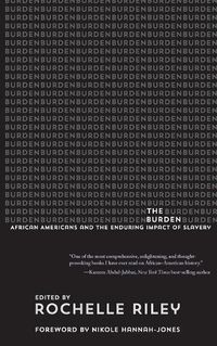 Cover image for The Burden: African Americans and the Enduring Impact of Slavery