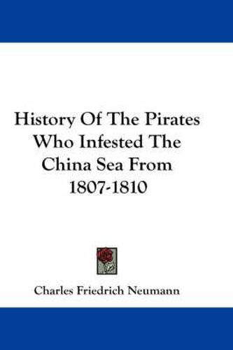 Cover image for History of the Pirates Who Infested the China Sea from 1807-1810