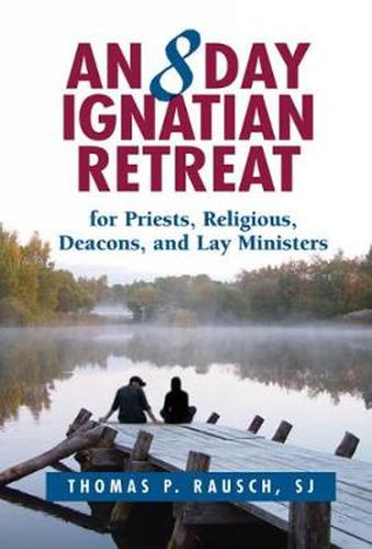 Cover image for An 8 Day Ignatian Retreat for Priests, Religious, Deacons, and Lay Ministers