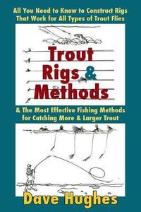 Cover image for Trout Rigs and Methods: All You Need to Know to Construct Rigs That Work for All Types of Trout Flies