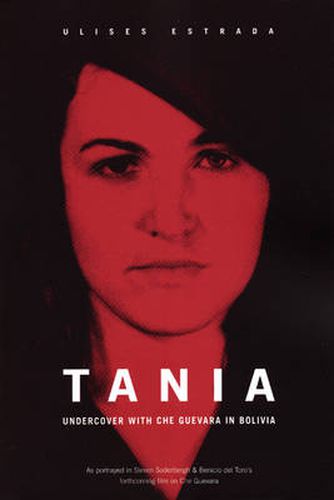 Cover image for Tania: Undercover in Bolivia with Che Guevara