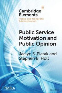 Cover image for Public Service Motivation and Public Opinion: Examining Antecedents and Attitudes