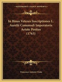 Cover image for In Binas Veteres Inscriptiones L. Aurelii Commodi Imperatoris Aetate Positas (1763)