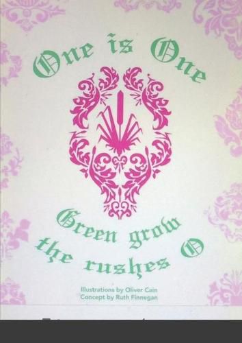 Cover image for One is One, or Green Grow the Rushes O