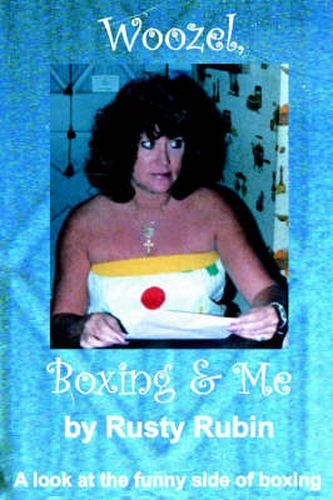 Cover image for Woozel, Boxing and Me: A Look at the Funny Side of Boxing